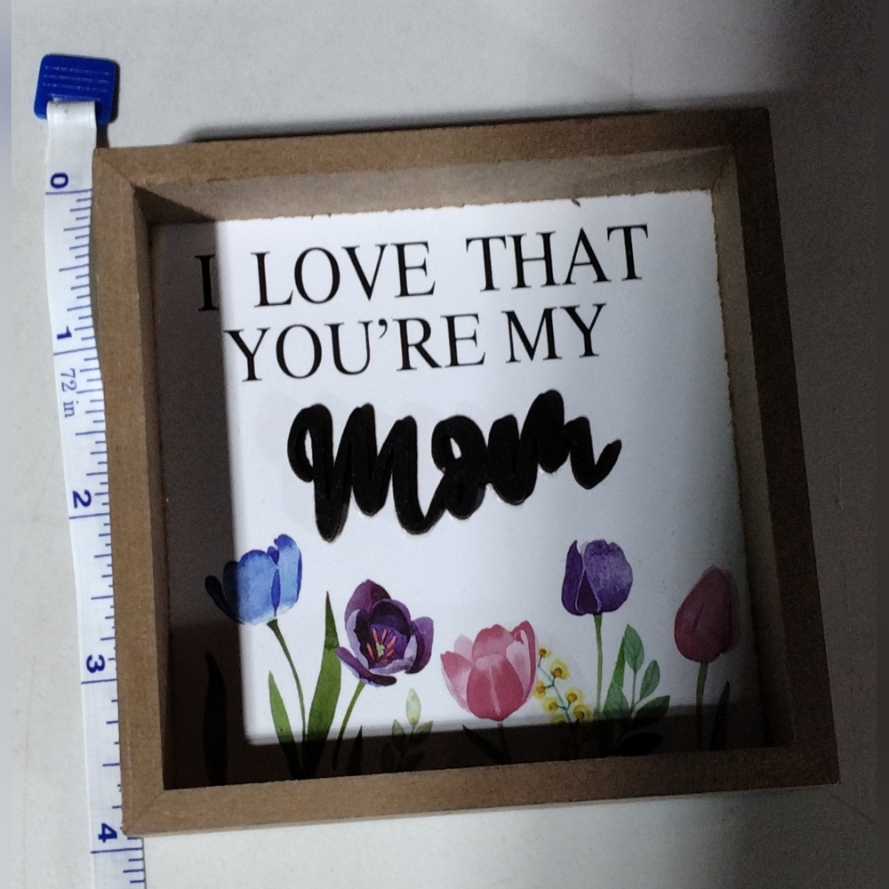 Mother's Day Gift I Love That You're My Mom Floral Mom Quote Wooden Frame New - Picture 4 of 8